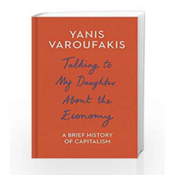 Talking to My Daughter About the Economy by Yanis Varoufakis Book-9781847924421