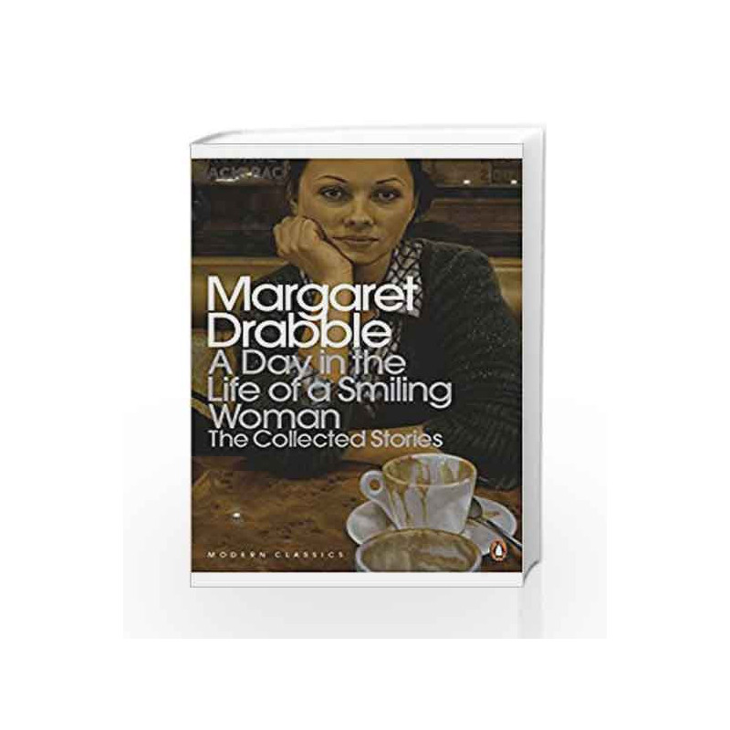 A Day in the Life of a Smiling Woman: The Collected Stories (Penguin Modern Classics) by Margaret Drabble Book-9780141196435