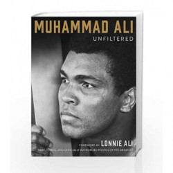 Muhammad Ali Unfiltered: Rare, Iconic, and Officially Authorized Photos of the Greatest by Muhammad Ali Book-9781501161940