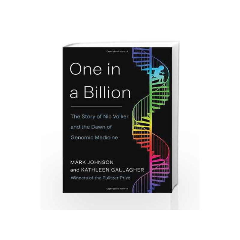 One in a Billion: The Story of Nic Volker and the Dawn of Genomic Medicine by Kathleen Gallagher Book-9781451661323