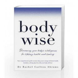 Body Wise: Discovering Your Body's Intelligence for Lifelong Health and Healing by Dr Rachel Abrams Book-9781509816507