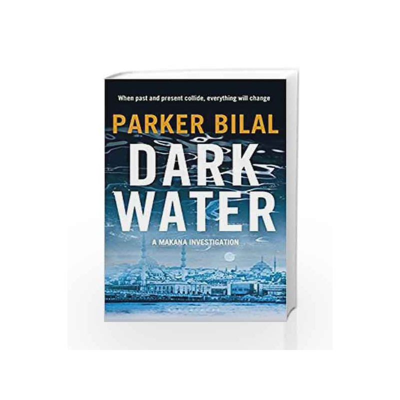 Dark Water (A Makana Investigation) by Parker Bilal Book-9781408864500