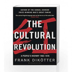 The Cultural Revolution: A People's History, 1962                  1976 by Frank DikÃƒÆ’Ã†â€™Ãƒâ€šÃ‚Â¶tter Book-9781408890363