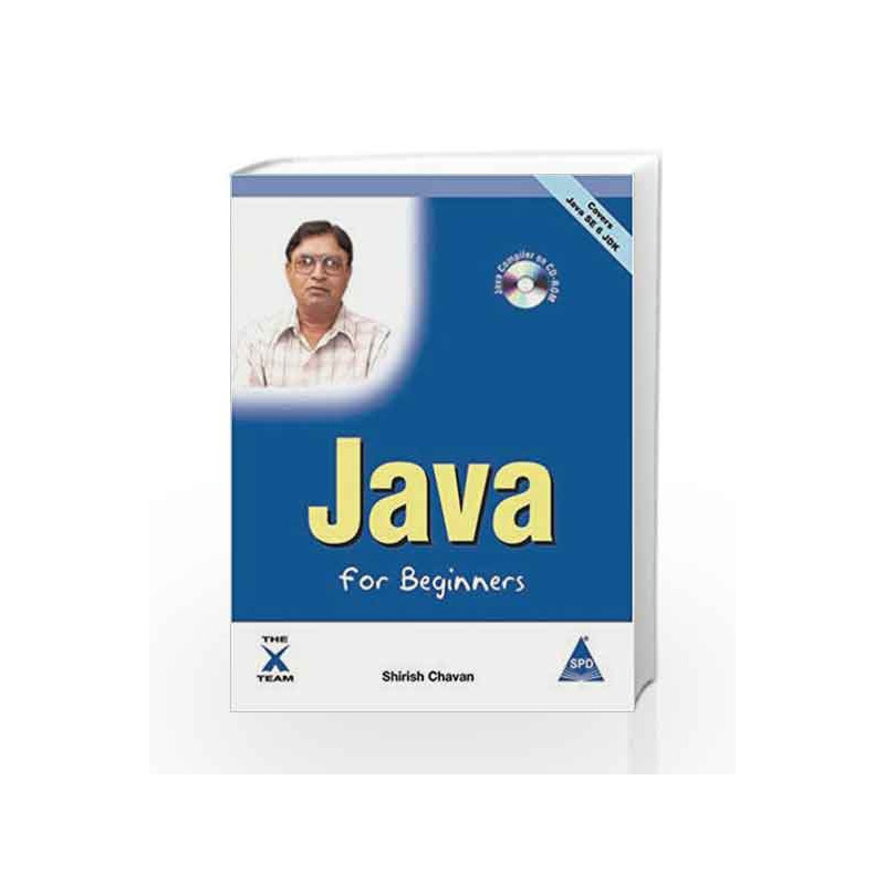 Java for Beginners - Covers Java SE 6 JDK (Book/CD-Rom): 1 by Shirish Chavan Book-9788184043174