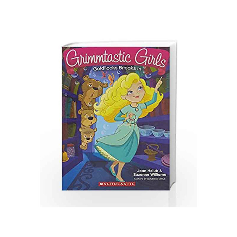 Grimmtastic Girls#6: Goldilocks Breaks In by Joan Holub Book-9789386041975