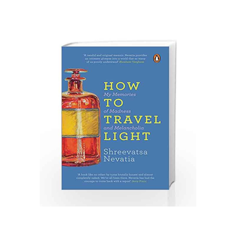 How to Travel Light: My Memories of Madness and Melancholia by Shreevatsa Nevatia Book-9780143440031