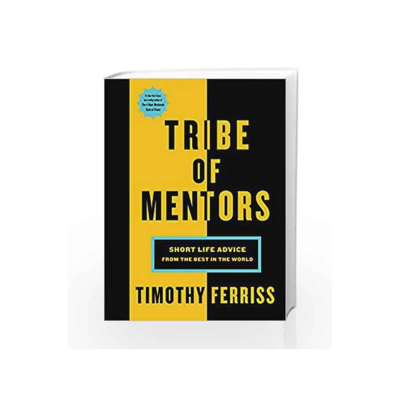 Tribe of Mentors: Short Life Advice from the Best in the World by Timothy Ferriss Book-9781785041853