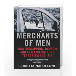 Merchants of Men: How Kidnapping, Ransom and Trafficking Fund Terrorism and ISIS by Loretta Napoleoni Book-9781782399933