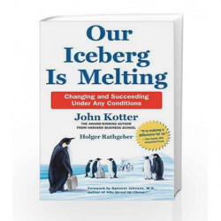 Our Iceberg is Melting: Changing and Succeeding Under Any Conditions by John Kotter Book-9781509830114
