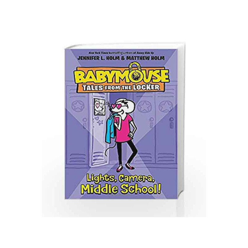 Lights, Camera, Middle School! (Babymouse Tales from the Locker) by Jennifer L Holm Book-9780399554384