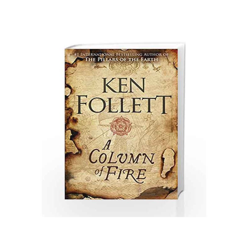 A Column of Fire (The Kingsbridge Novels - Book 3) by Ken Follett Book-9781509858200