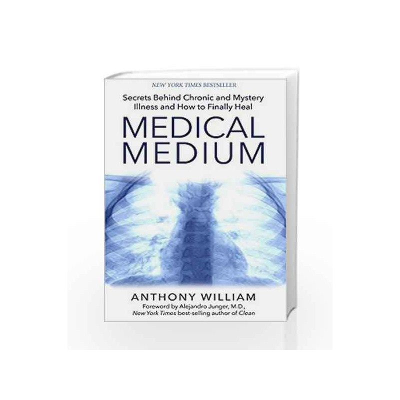 Medical Medium: Secrets Behind Chronic and Mystery Illness and How to Finally Heal by Anthony William Book-9789385827402