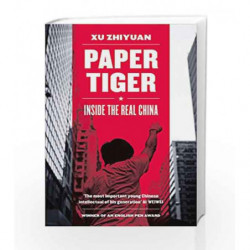Paper Tiger: Inside the Real China by Xu Zhiyuan Book-9781781859780