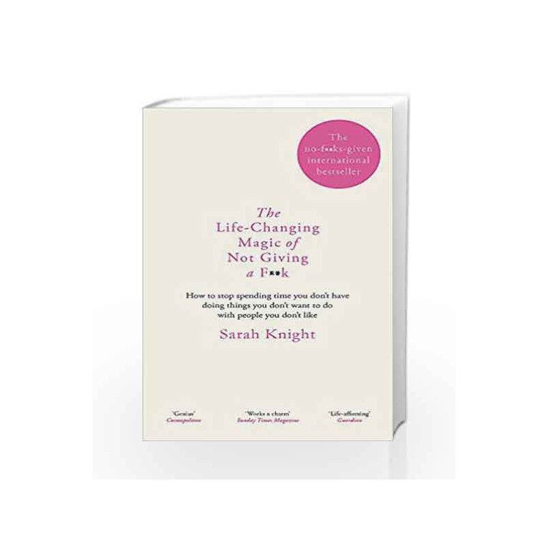 The Life-Changing Magic of Not Giving a F**k (A No F*cks Given Guide) by Sarah Knight Book-9781784298470