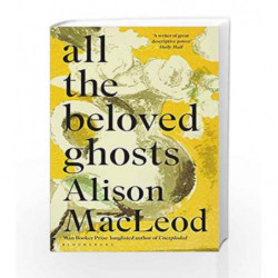 All the Beloved Ghosts by Alison MacLeod Book-9781408863763