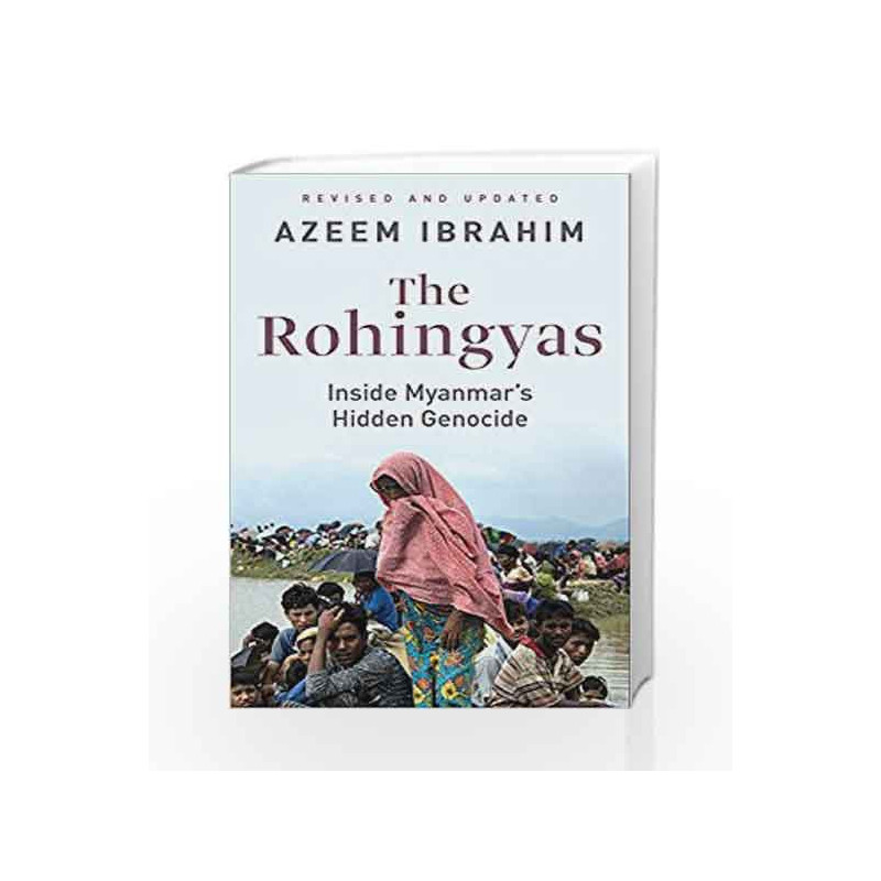 The Rohingyas: Inside Myanmar                  s Hidden Genocide by Azeem Ibrahim Book-9789387164000