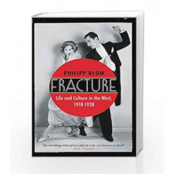 Fracture: Life and Culture in the West, 1918-1938 by Philipp Blom Book-9780857892218