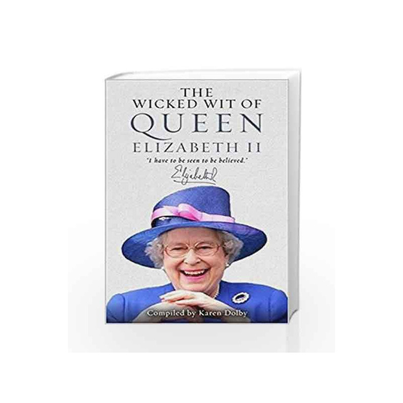 The Wicked Wit of Queen Elizabeth II by Karen Dolby Book-9781782439387
