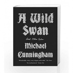 A Wild Swan And Other Tales by Michael Cunningham Book-9780008140403