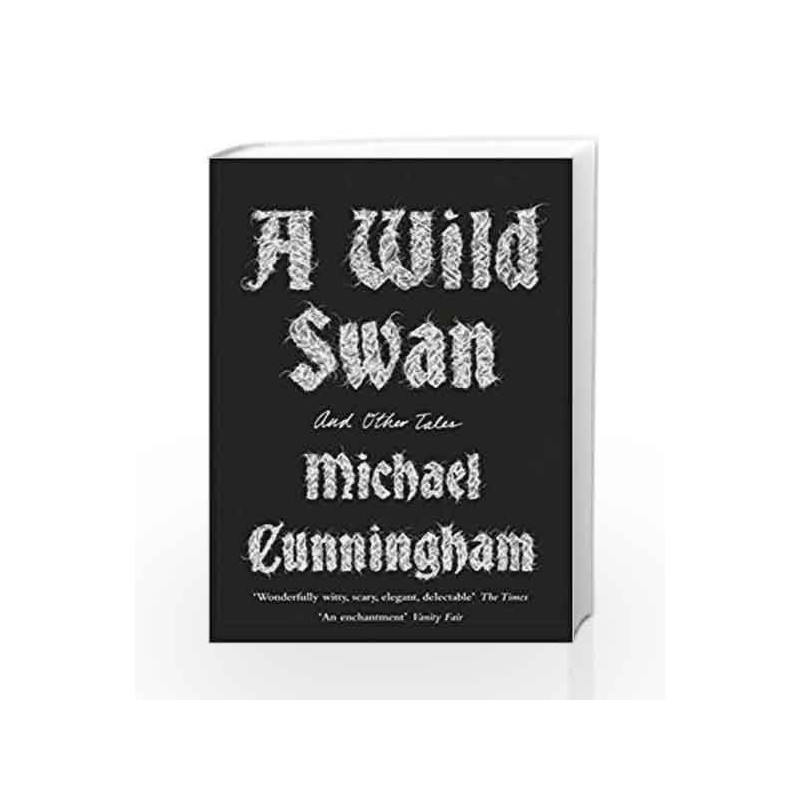 A Wild Swan And Other Tales by Michael Cunningham Book-9780008140403