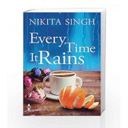 Every Time It Rains by nikita singh Book-9789352643738