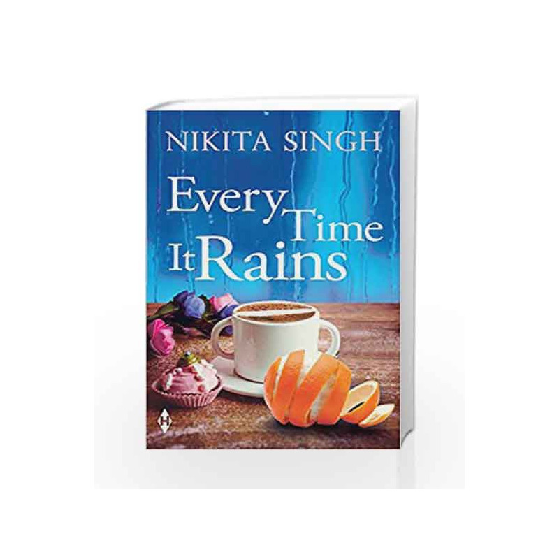Every Time It Rains by nikita singh Book-9789352643738