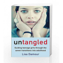 Untangled: Guiding Teenage Girls Through the Seven Transitions into Adulthood by Lisa Damour Book-9781782395560