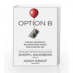 Option B: Facing Adversity, Building Resilience and Finding Joy by Sheryl Sandberg Book-9780753548288