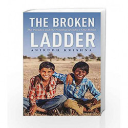 The Broken Ladder: The Paradox and the Potential of India                  s One Billion by Anirudh Krishna Book-9788184007626