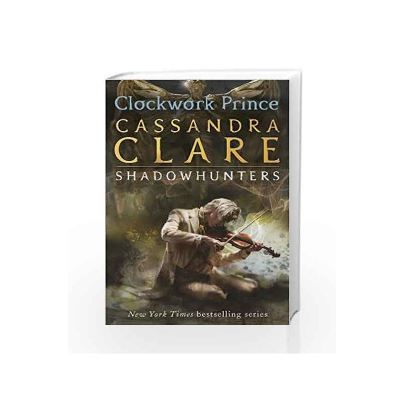 Infernal Devices: Clockwork Prince - Book 2 (The Infernal Devices) by Cassandra Clare Book-9781406321333
