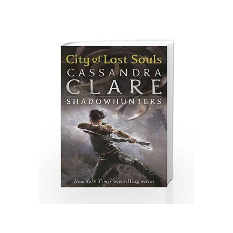 Mortal Instruments: City of Lost Soul - Book 5 (The Mortal Instruments) by Cassandra Clare Book-9781406337600