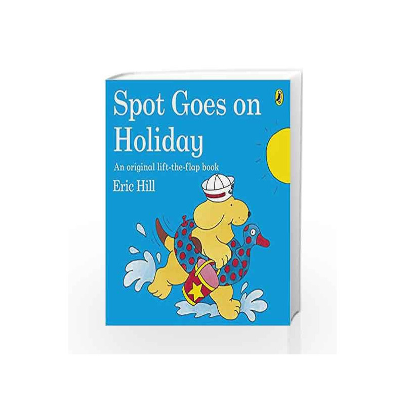 Spot Goes On Holiday by Hill, Eric Book-9780141343778