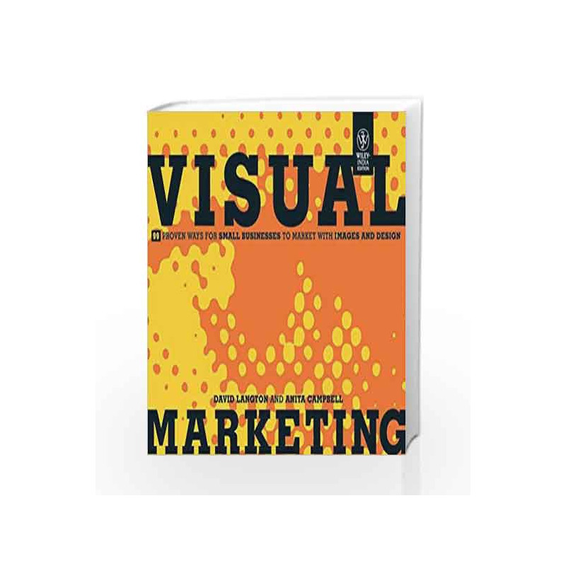 Visual Marketing: 99 Proven Ways for Small Businesses to Market with Images and Design by David Langton Book-9788126535859