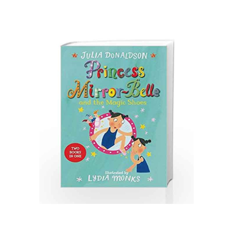 Princess Mirror-Belle and the Magic Shoes: Princess Mirror-Belle Bind Up 2 by Julia Donaldson Book-9781509838820