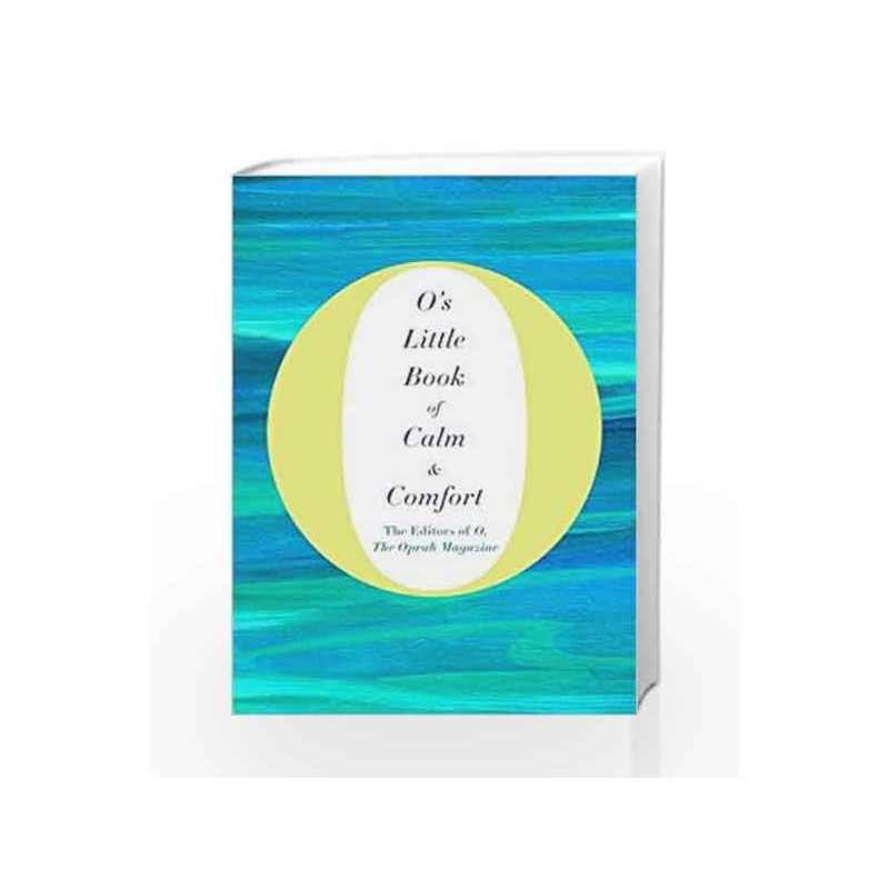O's Little Book of Calm and Comfort (O's Little Books/Guides) by The Editors of O the Oprah Magazine Book-9781509832538