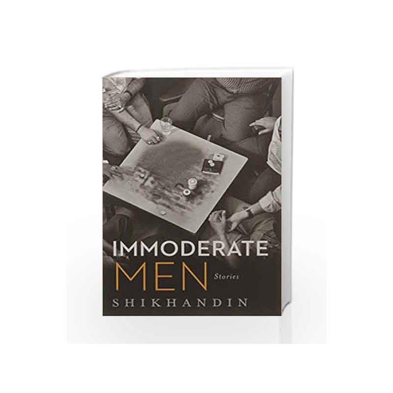 Immoderate Men: Stories by Shikhandin Book-9789385755965