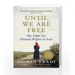 Until We Are Free: My Fight For Human Rights in Iran by Ebadi, Shirin Book-9781846045028