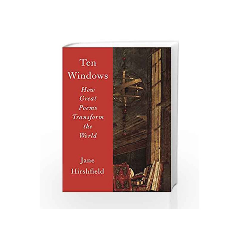 Ten Windows: How Great Poems Transform the World by Jane Hirshfield Book-9780345806840