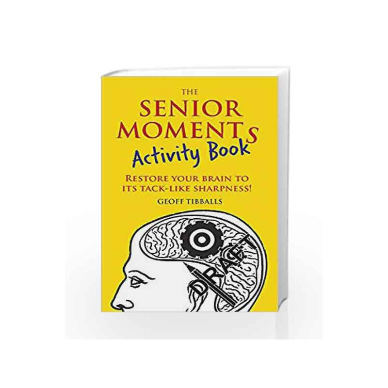 The Senior Moments Activity Book: Restore Your Brain to its Tack-like Sharpness by Geoff Tibballs Book-9781782436867