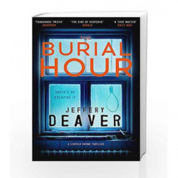 The Burial Hour: Lincoln Rhyme Book 13 (Lincoln Rhyme Thrillers) by Jeffery Deaver Book-9781473618657