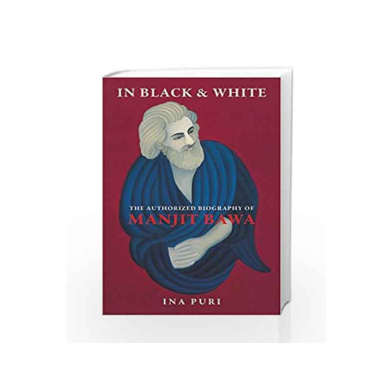 In Black and White: The Authorized Biography of Manjit Bawa by Ina Puri Book-9780670058792