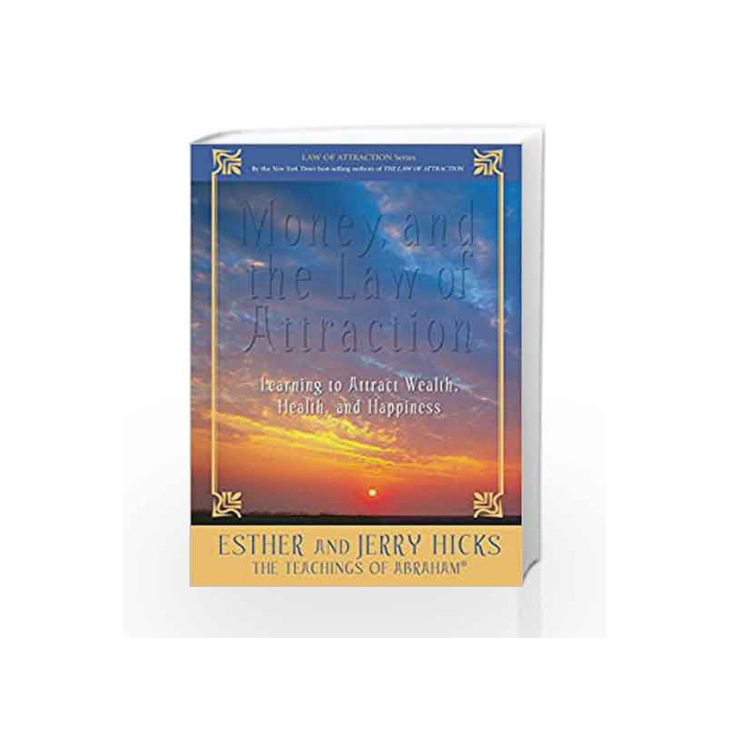 Money and the Law of Attraction: Learning to Attract Wealth, Health, and Happiness by Jerry Hicks Book-9788189988586