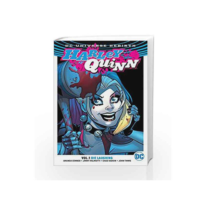 Harley Quinn Vol. 1: Die Laughing (Rebirth) (Harley Quinn: DC Universe Rebirth) by Amanda Conner Book-9781401268312