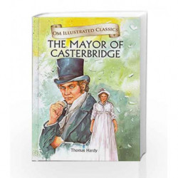 The Mayor of Castorbridge: Om Illustrated Classics by Om Books Book-9789385031564