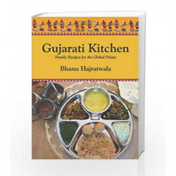 Gujarati Kitchen: Family Recipes for the Global Palate by Bhanu Hajratwala Book-9789380658490