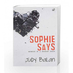 Sophie Says: Memoirs of a Breakup Coach: 1 by Judy Balan Book-9789382618843