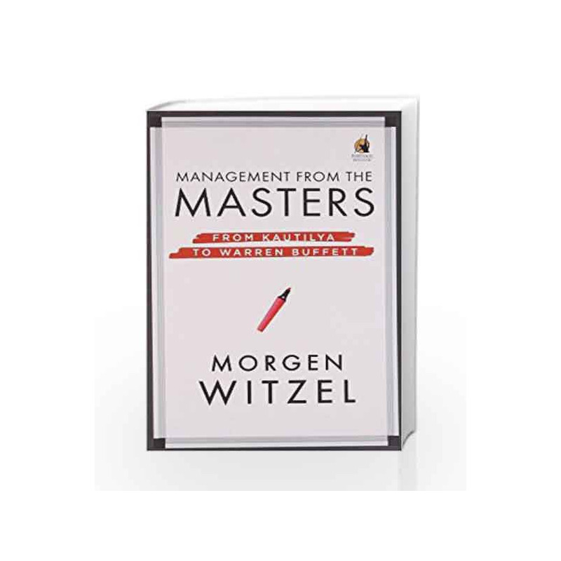 Management from the Masters: From Kautilya to Warren Buffett by Morgen Witzel Book-9780143417637