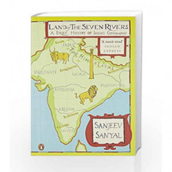 Land of the Seven Rivers: A Brief History of India's Geography by Sanjeev Sanyal Book-9780143420934