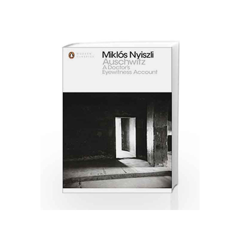 Auschwitz: A Doctor's Eyewitness Account (Penguin Modern Classics) by NYISZIL, MIKLOS Book-9780141392219