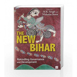 The New Bihar by Edited by Singh  N.K and Stern Nicholas Book-9789350296417